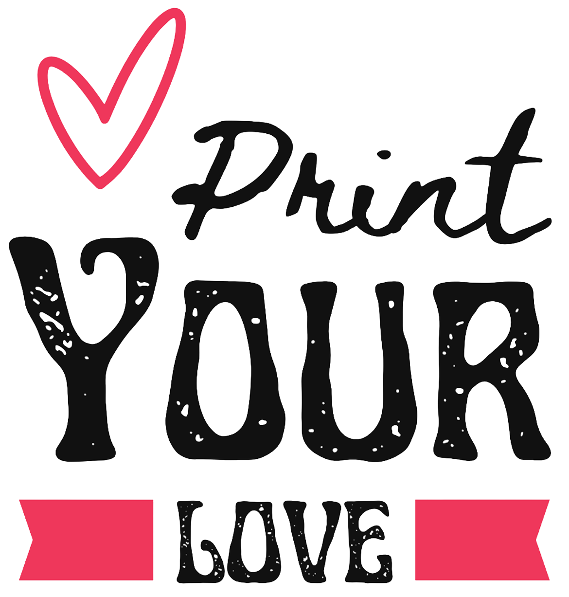 Print Your Love