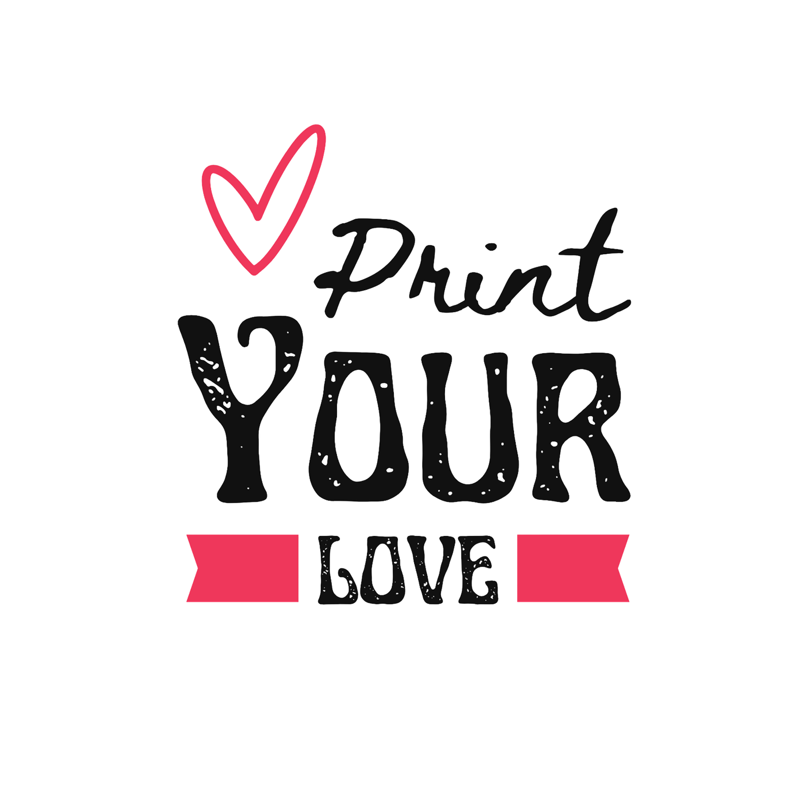 Print Your Love